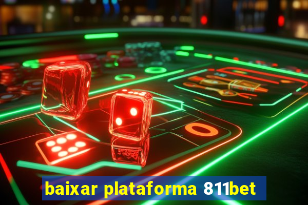 baixar plataforma 811bet